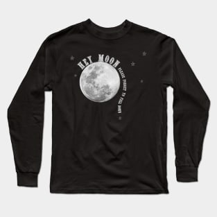 Hey Moon, Please Forget to Fall Down Long Sleeve T-Shirt